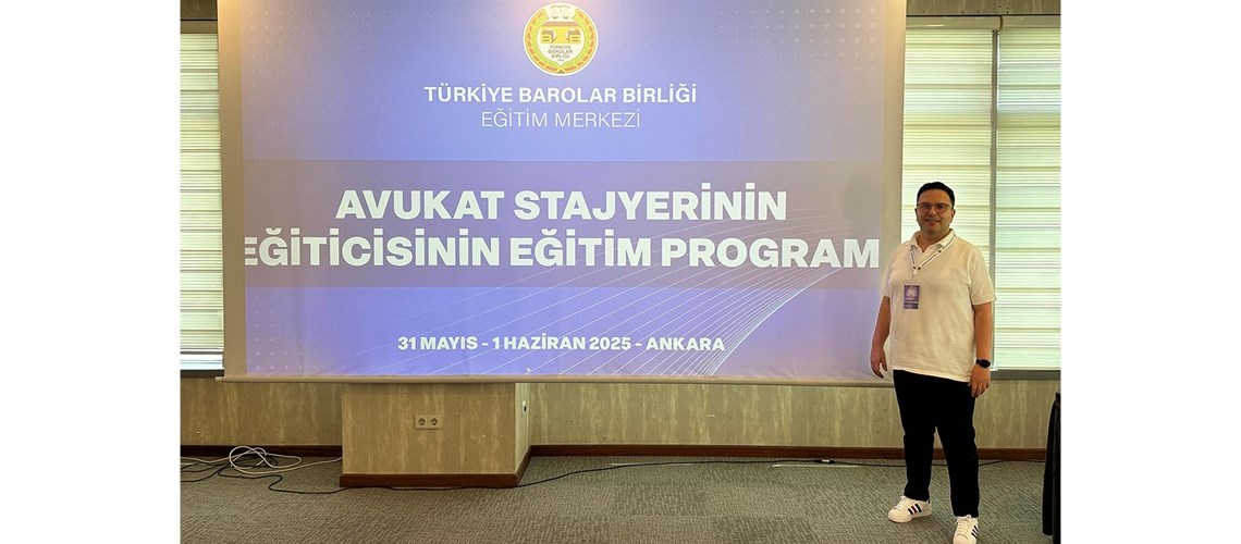 TBB TARAFINDAN DÜZENLENEN “AVUKAT STAJYERİNİN EĞİTİCİSİNİN EĞİTİMİ PROGRAMINA” KATILDIK