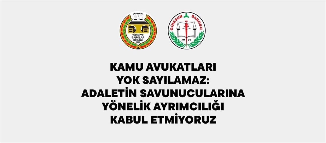KAMU AVUKATLARI YOK SAYILAMAZ: ADALETİN SAVUNUCULARINA YÖNELİK AYRIMCILIĞI KABUL ETMİYORUZ