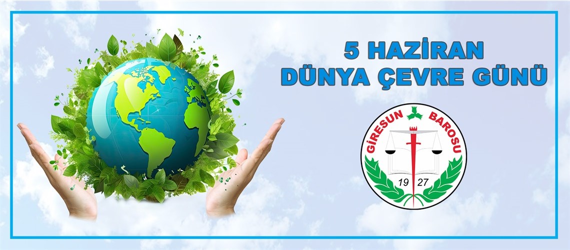 5 HAZİRAN DÜNYA ÇEVRE GÜNÜ