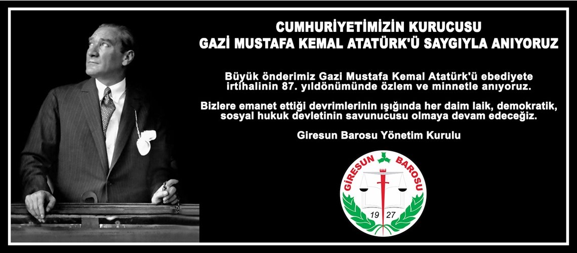 CUMHURİYETİMİZİN KURUCUSU GAZİ MUSTAFA KEMAL ATATÜRK'Ü SAYGIYLA ANIYORUZ