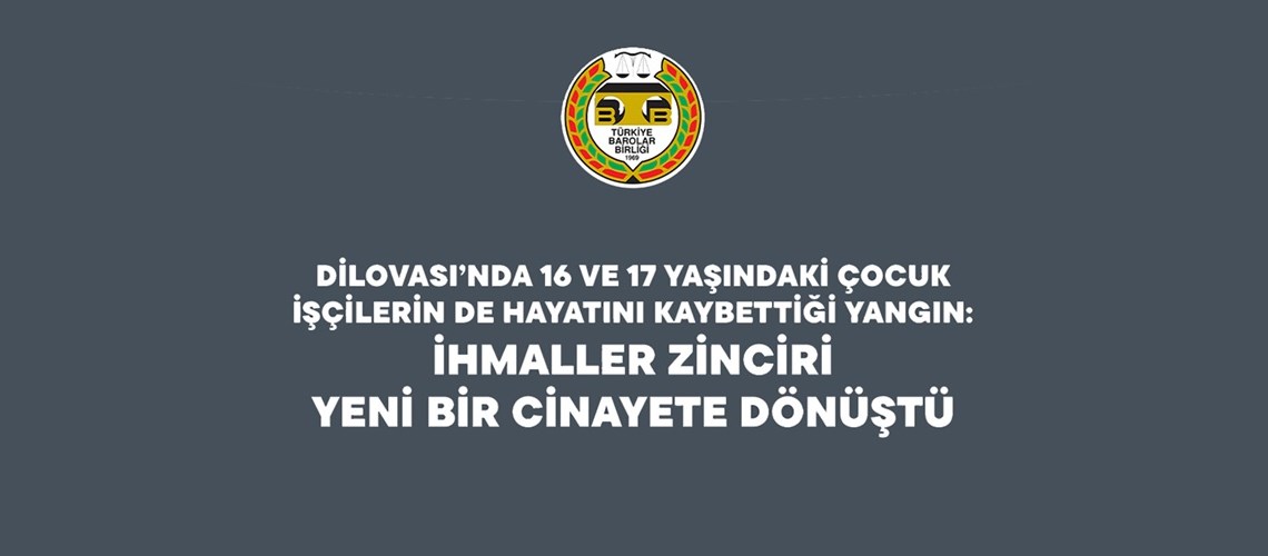 DİLOVASI’NDA 16 VE 17 YAŞINDAKİ ÇOCUK İŞÇİLERİN DE HAYATINI KAYBETTİĞİ YANGIN: İHMALLER ZİNCİRİ YENİ BİR CİNAYETE DÖNÜŞTÜ