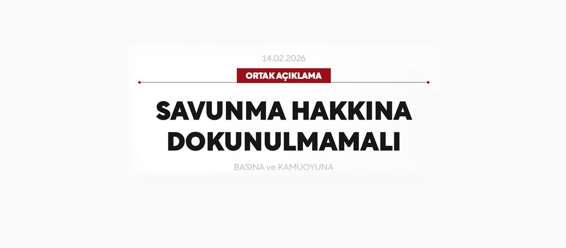 SAVUNMA HAKKINA DOKUNULMAMALI